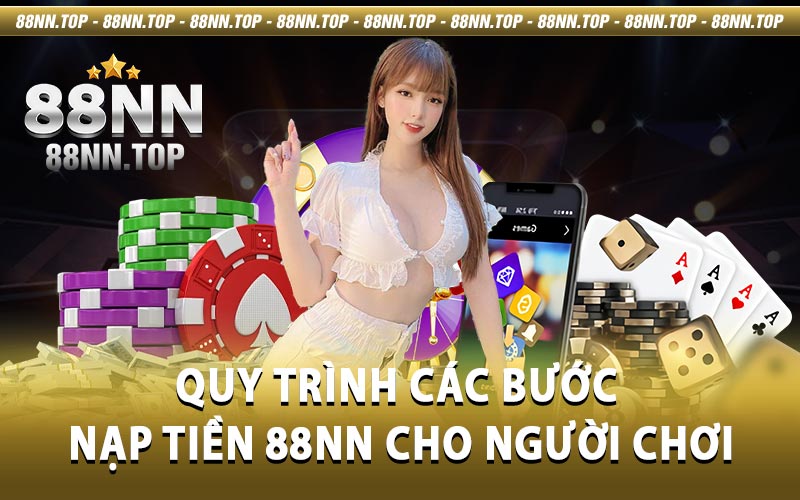 Nạp Tiền 88NN - Giao dịch an toàn và tiện lợi hàng đầu