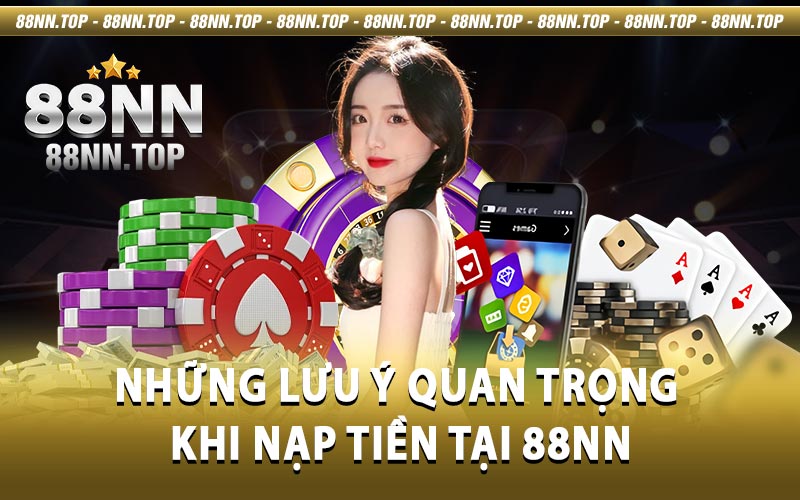 Nạp Tiền 88NN - Giao dịch an toàn và tiện lợi hàng đầu