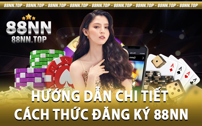 Đăng ký 88NN - Hướng dẫn người chơi cách đăng ký tài khoản