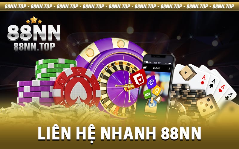 Liên hệ nhanh 88NN - Hỗ trợ khách hàng 24/7