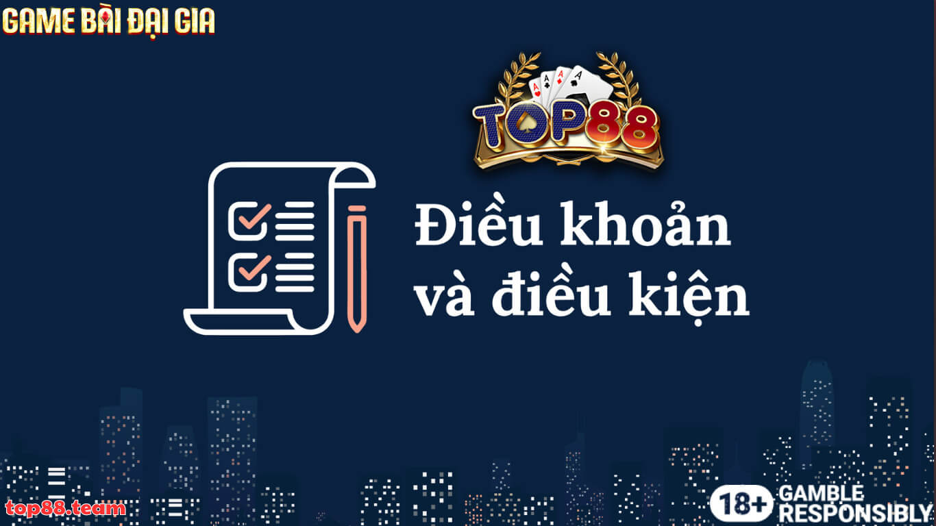 Điều khoản và điều kiện top88: Những điều cược thủ cần lưu ý Điều khoản và điều kiện top88: Những điều cược thủ cần lưu ý
