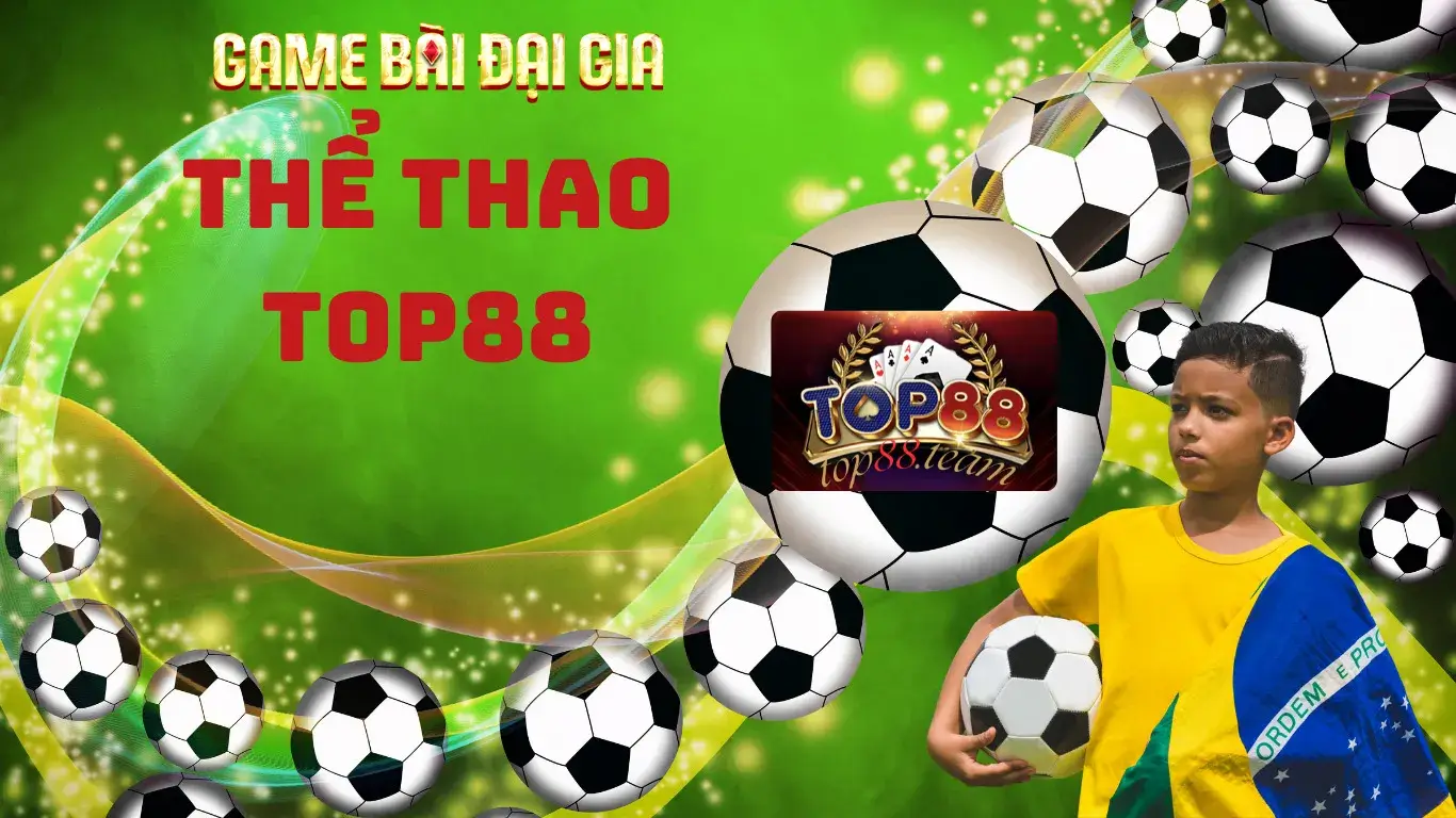 K thể thao Top88 - Sảnh chơi lý tưởng cho người yêu bóng đá K thể thao Top88 - Sảnh chơi lý tưởng cho người yêu bóng đá