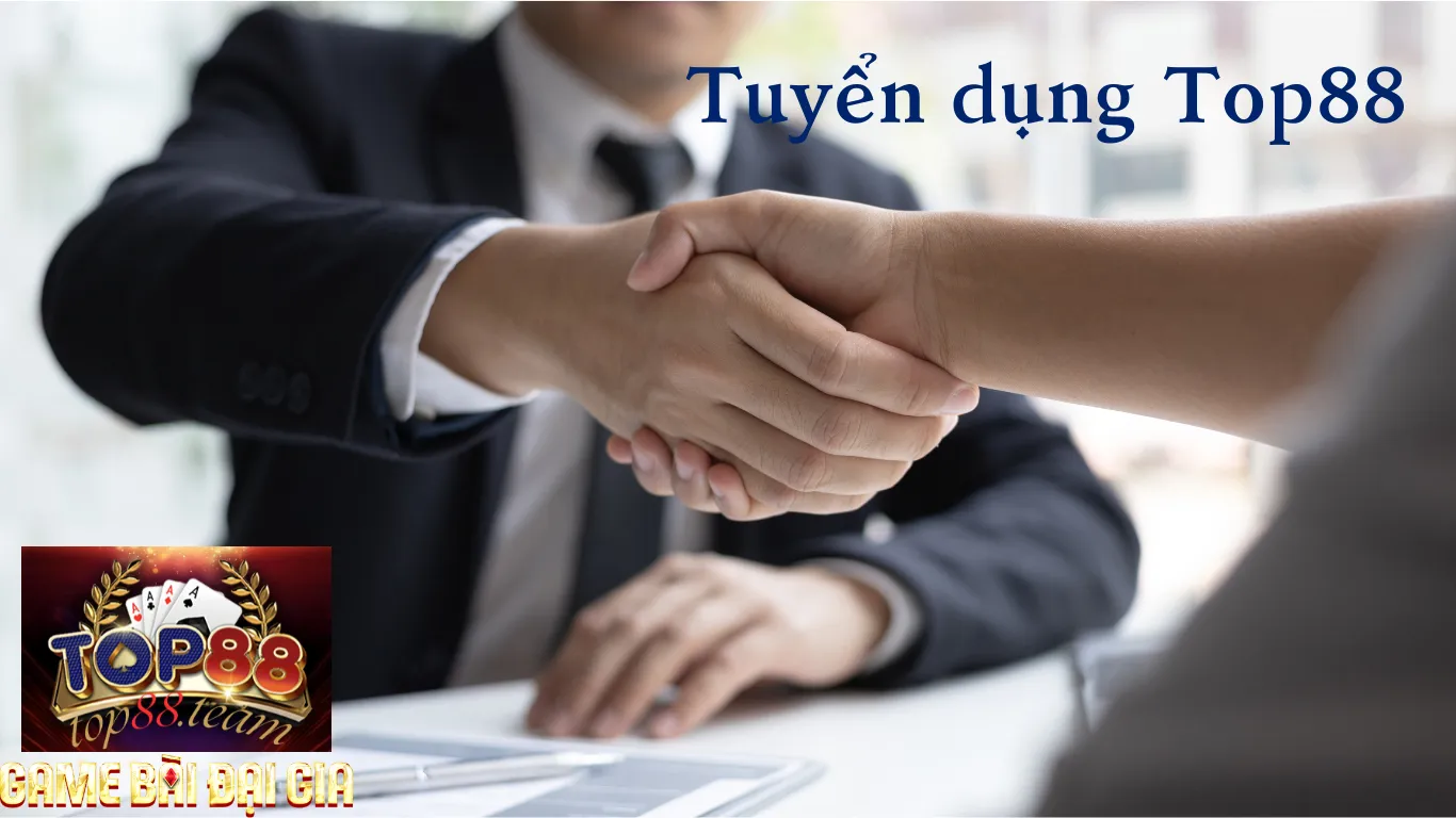 Tuyển dụng Top88 - Cơ hội việc làm hấp dẫn hiện nay