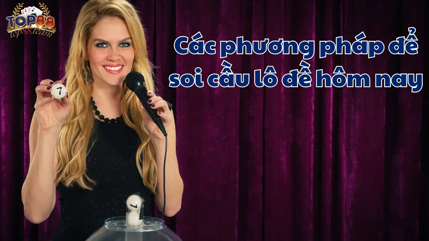 Top88 | Tổng Hợp Các Phương Pháp Soi Cầu Lô Đề Hôm Nay Top88 | Tổng Hợp Các Phương Pháp Soi Cầu Lô Đề Hôm Nay