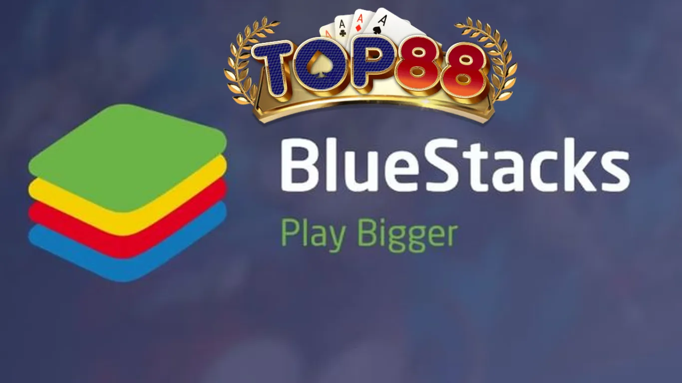 Hướng Dẫn Cài Đặt BlueStacks Để Chơi Top88 Trên PC/ Máy Tính