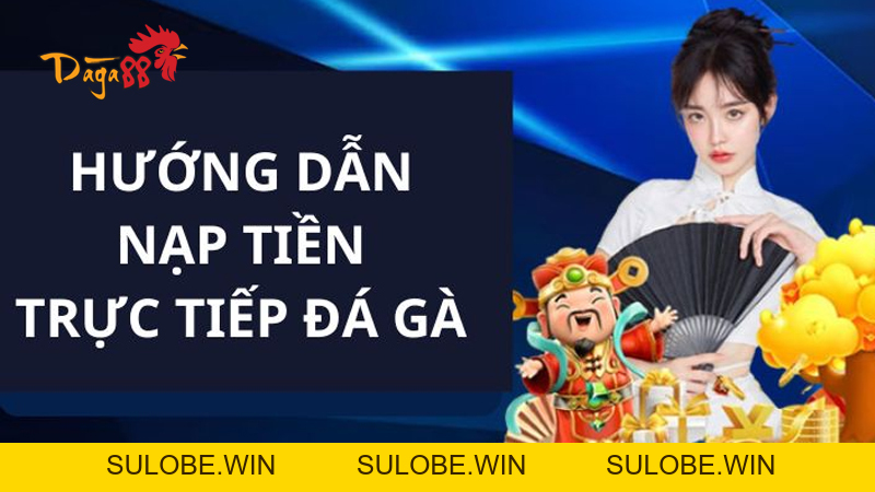 Hướng Dẫn Nạp Tiền Đá Gà 88 Nhanh Chóng, An Toàn, Tiện Lợi Hướng Dẫn Nạp Tiền Đá Gà 88 Nhanh Chóng, An Toàn, Tiện Lợi