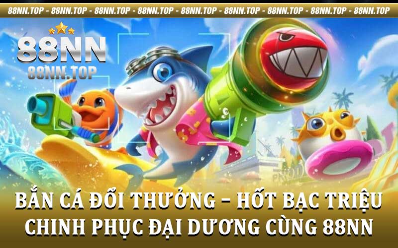 Bắn Cá - 88nn