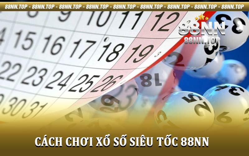 Xổ số siêu tốc 88NN - Xu hướng chơi xổ số mới tại 88NN