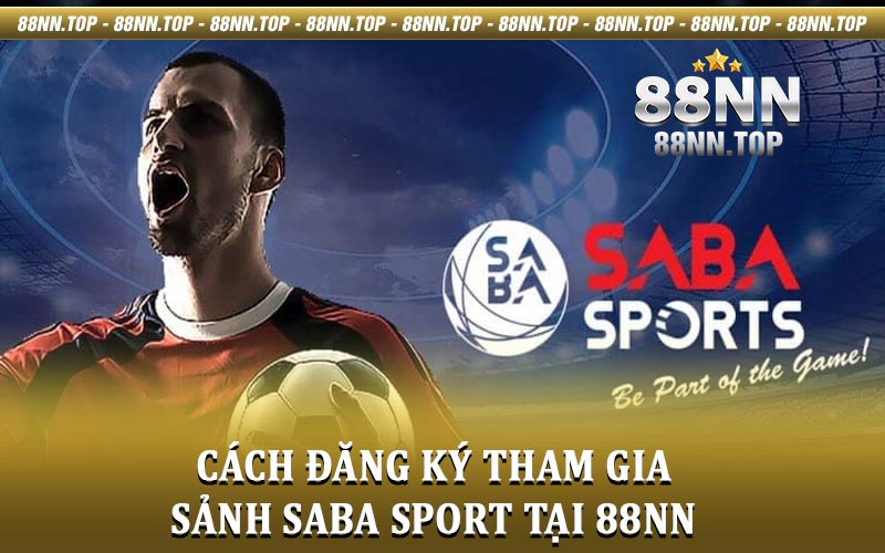 Saba Sport - Sảnh cược thể thao uy tín mượt mà tại 88NN