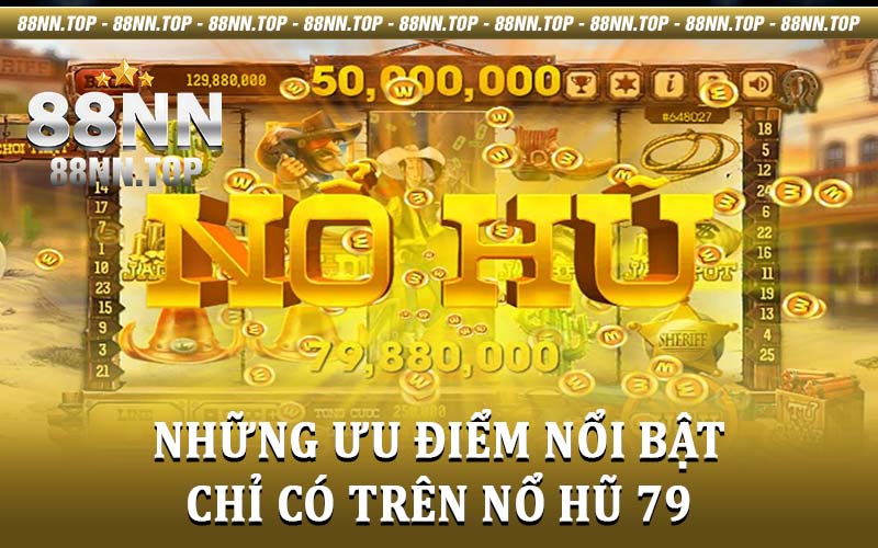 Nổ Hũ 79 - Thõa mãn đam mê săn hũ cực khủng