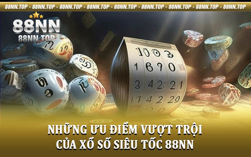 Xổ số siêu tốc 88NN - Xu hướng chơi xổ số mới tại 88NN
