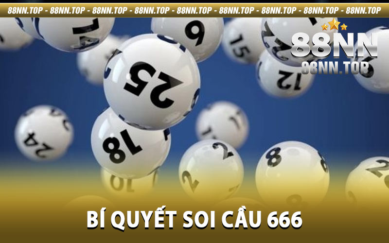 Soi cầu 666 - Phương pháp đánh lô hiệu quả tại nhà cái 88NN