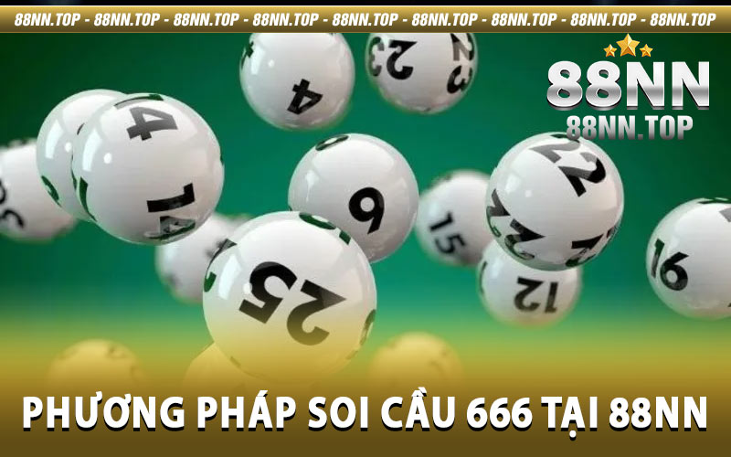 Soi cầu 666 - Phương pháp đánh lô hiệu quả tại nhà cái 88NN