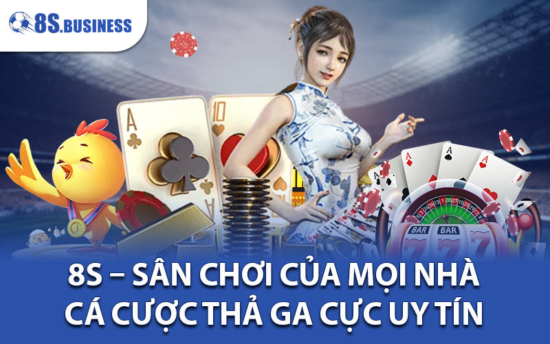 8S - Top nhà cái uy tín được đánh giá 5 sao