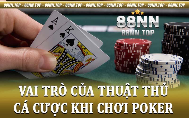 Thuật thủ cá cược khi chơi poker hiệu quả được 88nn chia sẻ
