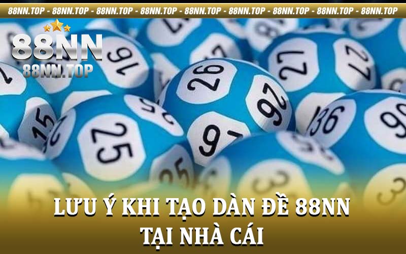 Tạo dàn đề 88nn - Hướng dẫn chi tiết nhất cho người chơi mới