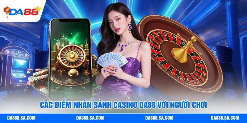 Casino Da88 - Giới Thiệu Sảnh Game Hấp Dẫn Trong Năm 2026