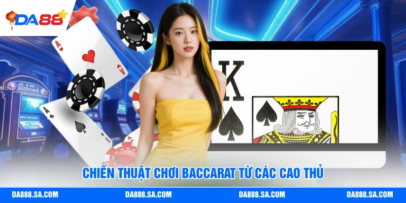 Kinh Nghiệm Đánh Baccarat - Chiến Thuật Từ Cao Thủ Lâu Năm