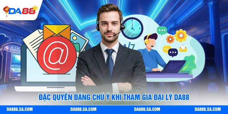 Đại Lý Da88 - Những Đặc Quyền Mà Đối Tác Sẽ Nhận Được