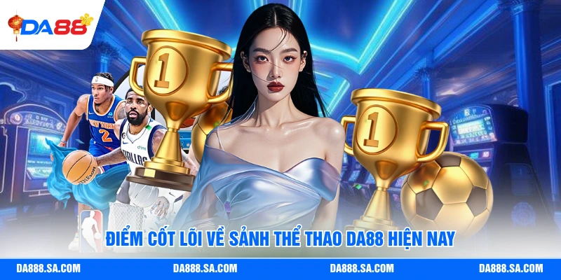 Thể Thao Da88 - Muôn Vàn Kèo Cược, Tỷ Lệ Trúng Siêu Cao