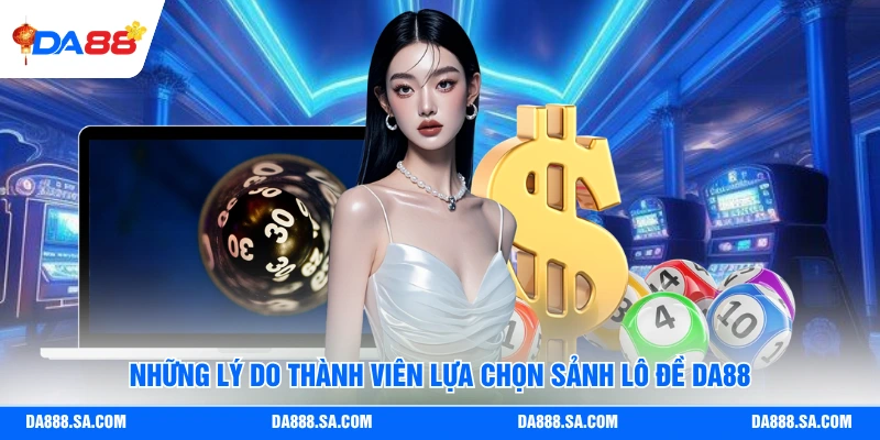 Lô Đề Da88 - Ưu Điểm Nổi Bật Của Nền Tảng Hơn Nơi Khác