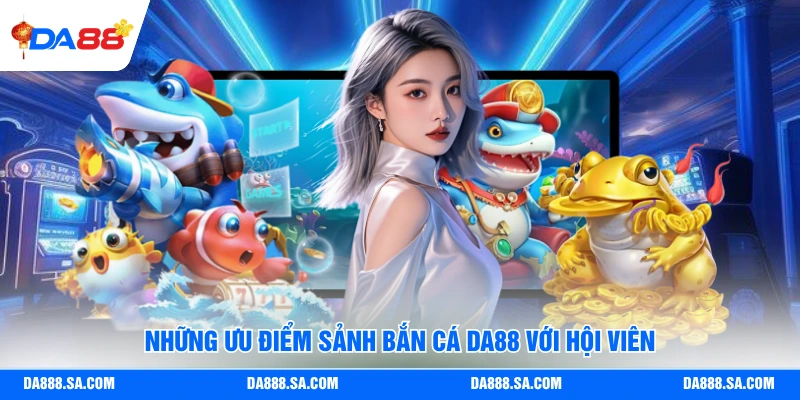 Bắn Cá Da88 - Lý Do Khiến Bắn Cá Hấp Dẫn Nhiều Người Chơi